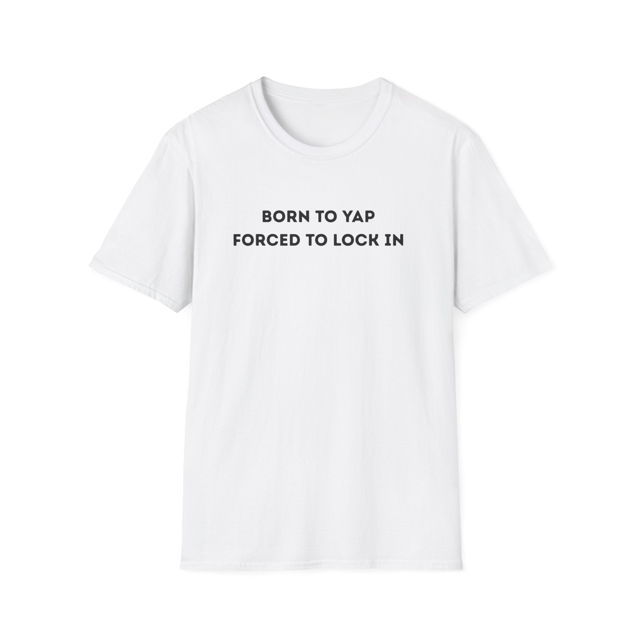 Born to Yap, Forced to Lock In — Funny Student T-Shirt