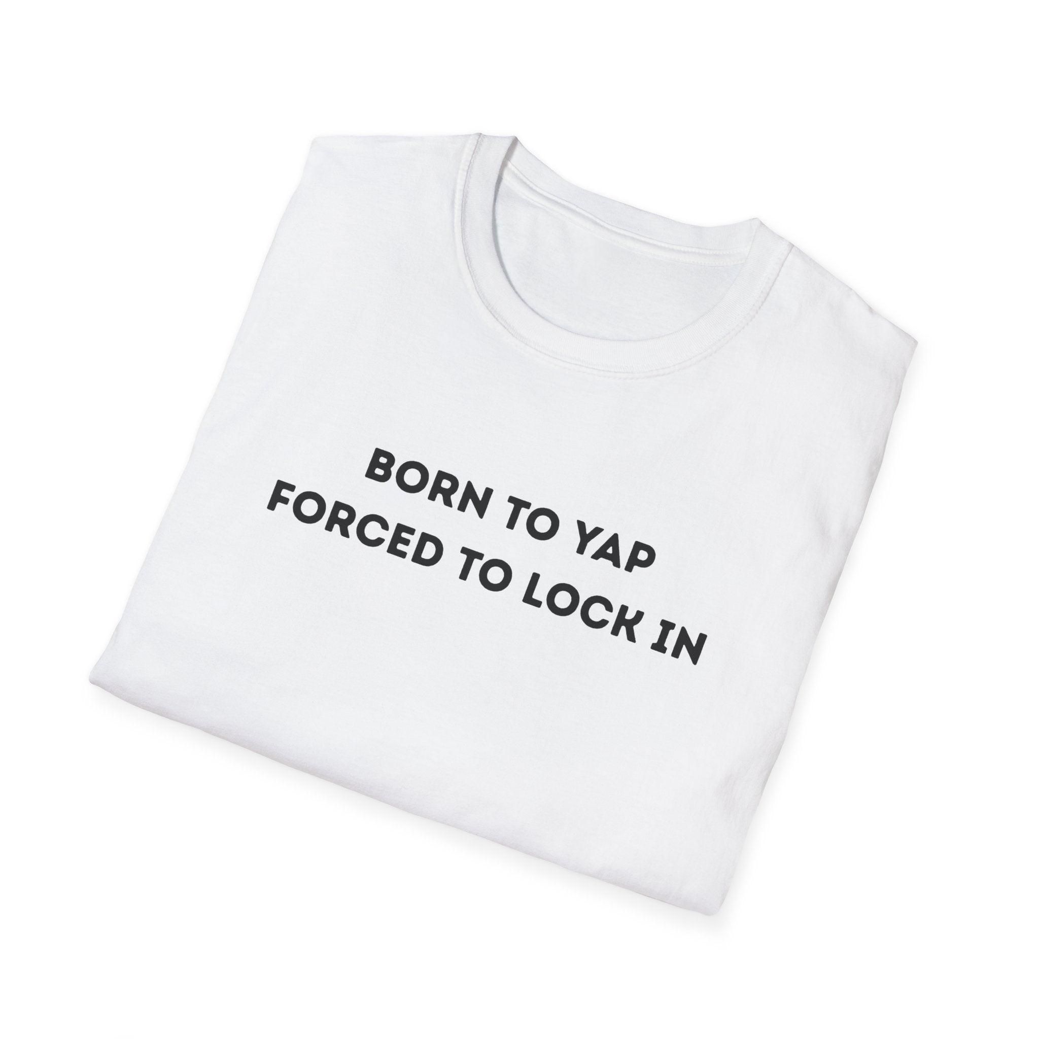 Born to Yap, Forced to Lock In — Funny Student T-Shirt